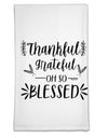 Thankful grateful oh so blessed Flour Sack Dish Towel-Flour Sack Dish Towel-TooLoud-Davson Sales