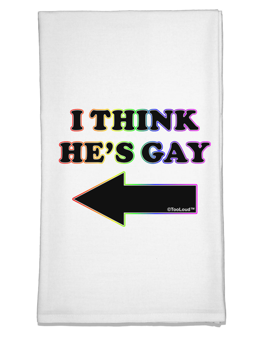 I Think He's Gay Left Flour Sack Dish Towel by TooLoud-Flour Sack Dish Towel-TooLoud-White-Davson Sales