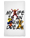 My Life Is An Anime Dream Flour Sack Dish Towel by TooLoud-Flour Sack Dish Towel-TooLoud-White-Davson Sales