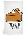 You are the PUMPKIN Flour Sack Dish Towel-Flour Sack Dish Towel-TooLoud-Davson Sales