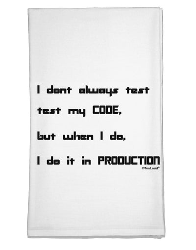 I Don't Always Test My Code Funny Quote Flour Sack Dish Towel by TooLoud-Flour Sack Dish Towel-TooLoud-White-Davson Sales