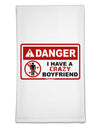 Danger - Crazy Boyfriend Flour Sack Dish Towels-Flour Sack Dish Towel-TooLoud-White-Davson Sales