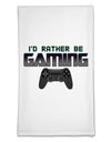 I'd Rather Be Gaming Flour Sack Dish Towels-Flour Sack Dish Towel-TooLoud-White-Davson Sales