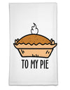 To My Pie Flour Sack Dish Towel-Flour Sack Dish Towel-TooLoud-Davson Sales