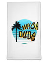 Whoa Dude Flour Sack Dish Towel by TooLoud-Flour Sack Dish Towel-TooLoud-White-Davson Sales