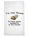 I'm Into Fitness Burrito Funny Flour Sack Dish Towel by TooLoud-Flour Sack Dish Towel-TooLoud-White-Davson Sales