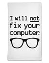 I Will Not Fix Your Computer Flour Sack Dish Towel by TooLoud-Flour Sack Dish Towel-TooLoud-White-Davson Sales