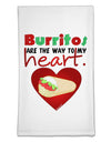 Burritos Are the Way To My Heart Flour Sack Dish Towels-Flour Sack Dish Towel-TooLoud-White-Davson Sales