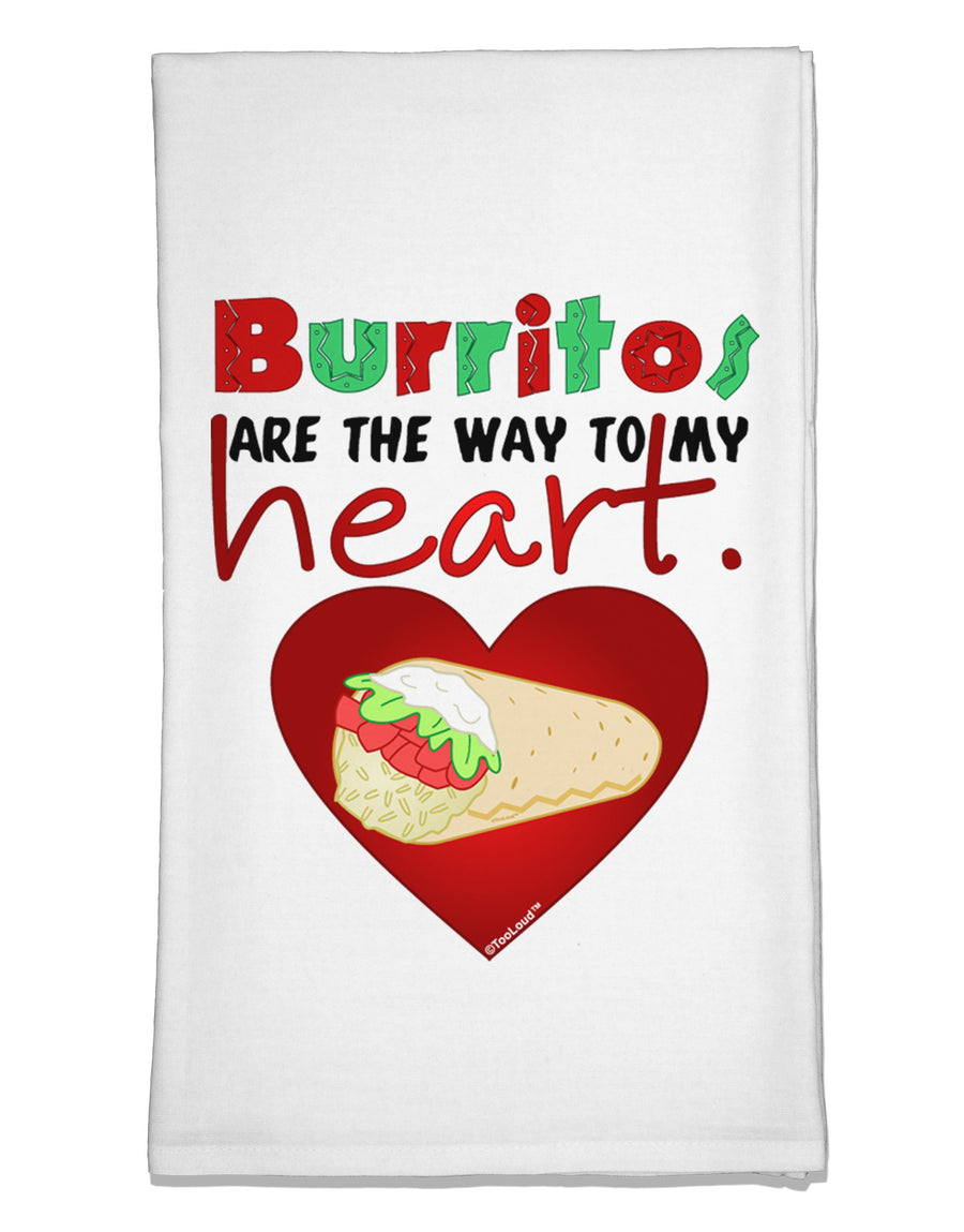 Burritos Are the Way To My Heart Flour Sack Dish Towels-Flour Sack Dish Towel-TooLoud-White-Davson Sales