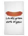 Locally Grown Organic Sausage Flour Sack Dish Towels-Flour Sack Dish Towel-TooLoud-White-Davson Sales