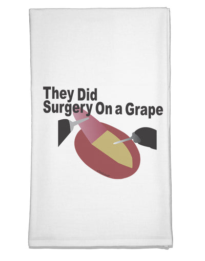 They Did Surgery On a Grape Flour Sack Dish Towel by TooLoud-TooLoud-White-Davson Sales