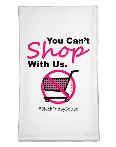 You Can't Shop With Us Flour Sack Dish Towels-Flour Sack Dish Towel-TooLoud-White-Davson Sales