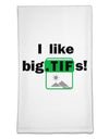 I Like Big Tifs Flour Sack Dish Towel by TooLoud-Flour Sack Dish Towel-TooLoud-White-Davson Sales