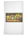 Happiness Is Not A Goal Flour Sack Dish Towel by TooLoud-Flour Sack Dish Towel-TooLoud-White-Davson Sales