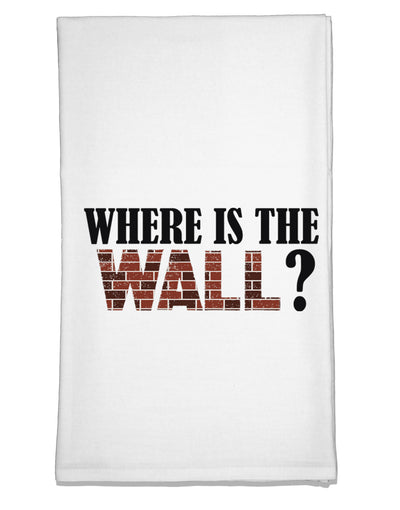 Where Is The Wall Flour Sack Dish Towel by TooLoud-Flour Sack Dish Towel-TooLoud-White-Davson Sales