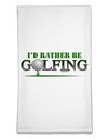 I'd Rather Be Golfing Flour Sack Dish Towels-Flour Sack Dish Towel-TooLoud-White-Davson Sales