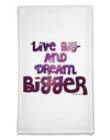 Live Big & Dream Bigger Flour Sack Dish Towels-Flour Sack Dish Towel-TooLoud-White-Davson Sales