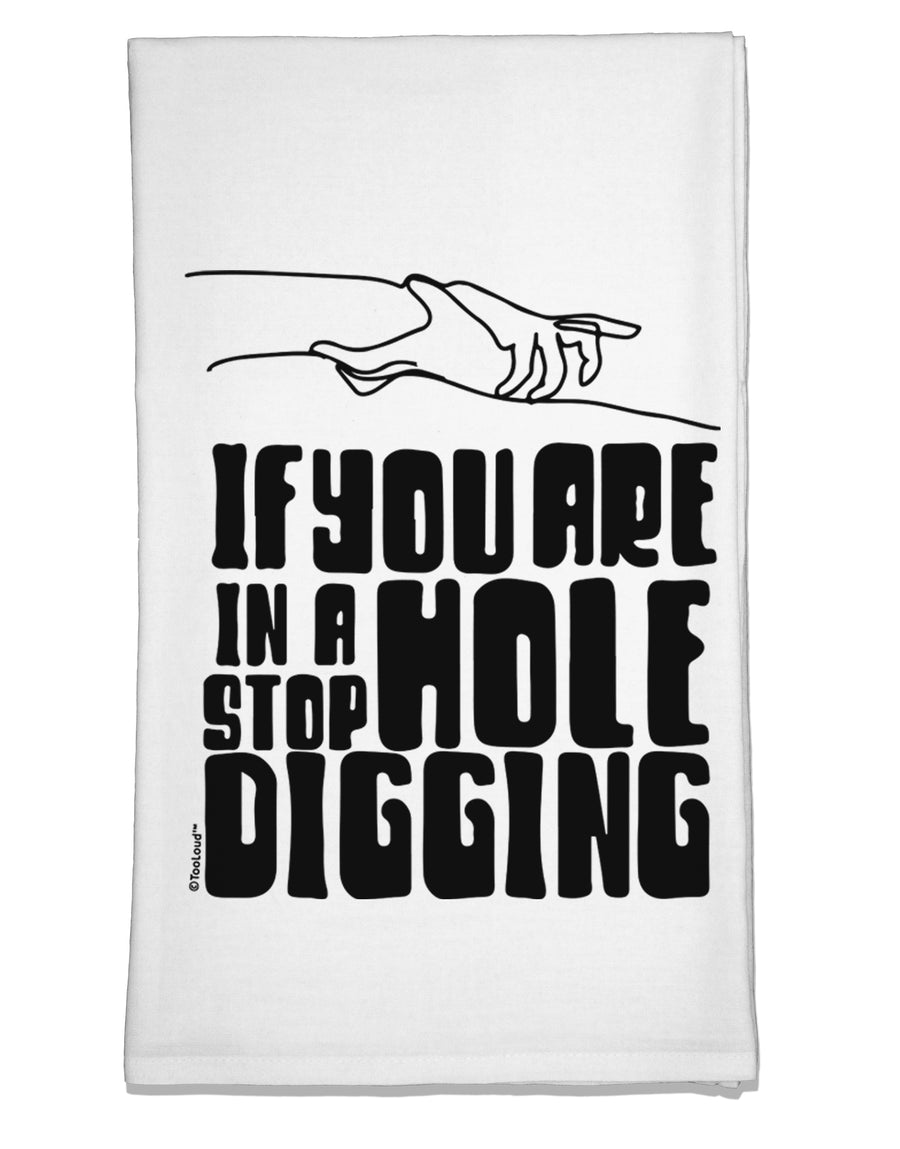 If you are in a hole stop digging Flour Sack Dish Towel-Flour Sack Dish Towel-TooLoud-Davson Sales