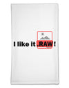 I Like It RAW Flour Sack Dish Towel by TooLoud-Flour Sack Dish Towel-TooLoud-White-Davson Sales