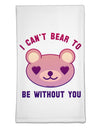 I Can't Bear to be Without You Flour Sack Dish Towels by TooLoud-Flour Sack Dish Towel-TooLoud-White-Davson Sales