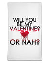 My Valentine or Nah Flour Sack Dish Towels-Flour Sack Dish Towel-TooLoud-White-Davson Sales