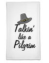 Talkin Like a Pilgrim Flour Sack Dish Towel-Flour Sack Dish Towel-TooLoud-Davson Sales