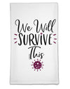 We will Survive This Flour Sack Dish Towel-Flour Sack Dish Towel-TooLoud-Davson Sales