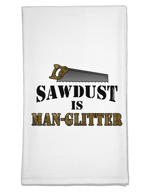 Sawdust is Man Glitter Flour Sack Dish Towel by TooLoud-Flour Sack Dish Towel-TooLoud-White-Davson Sales