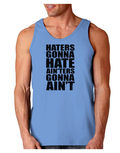 Haters Gonna Hate Ainters Gonna Aint Loose Tank Top by TooLoud-Loose Tank Top-TooLoud-CarolinaBlue-Small-Davson Sales