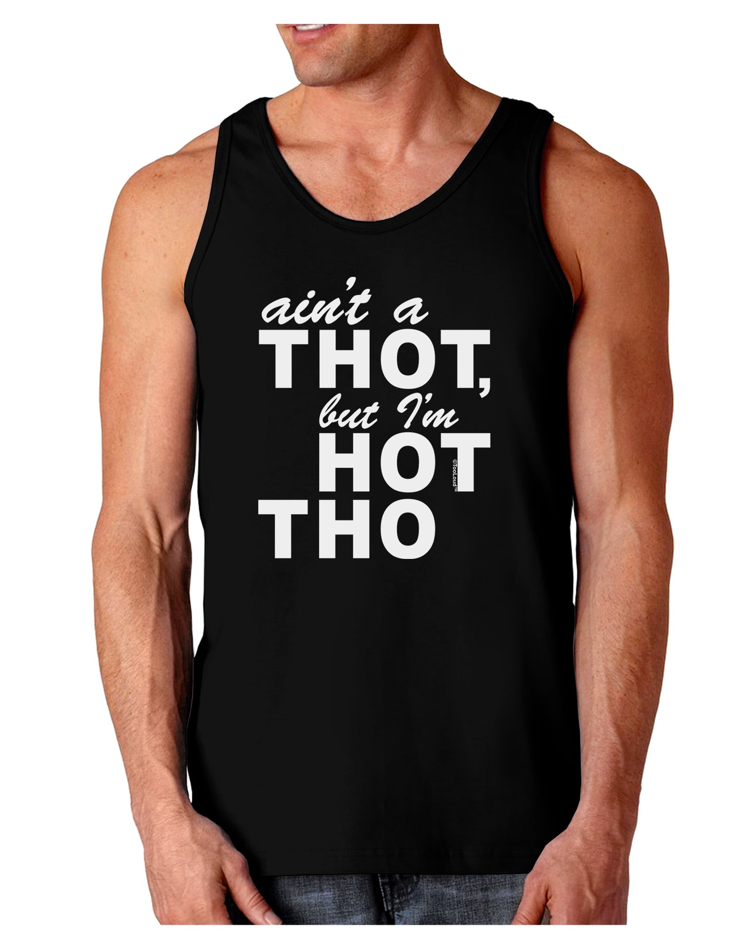 Ain't a THOT but I'm HOT THO Dark Loose Tank Top-Mens Loose Tank Top-TooLoud-Black-Small-Davson Sales