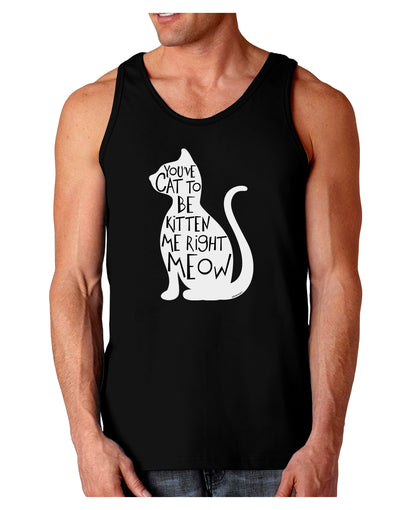 You've Cat To Be Kitten Me Right Meow Dark Loose Tank Top-Mens Loose Tank Top-TooLoud-Black-Small-Davson Sales