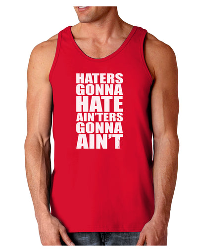 Haters Gonna Hate Ainters Gonna Aint Dark Loose Tank Top by TooLoud-Mens Loose Tank Top-TooLoud-Red-Small-Davson Sales