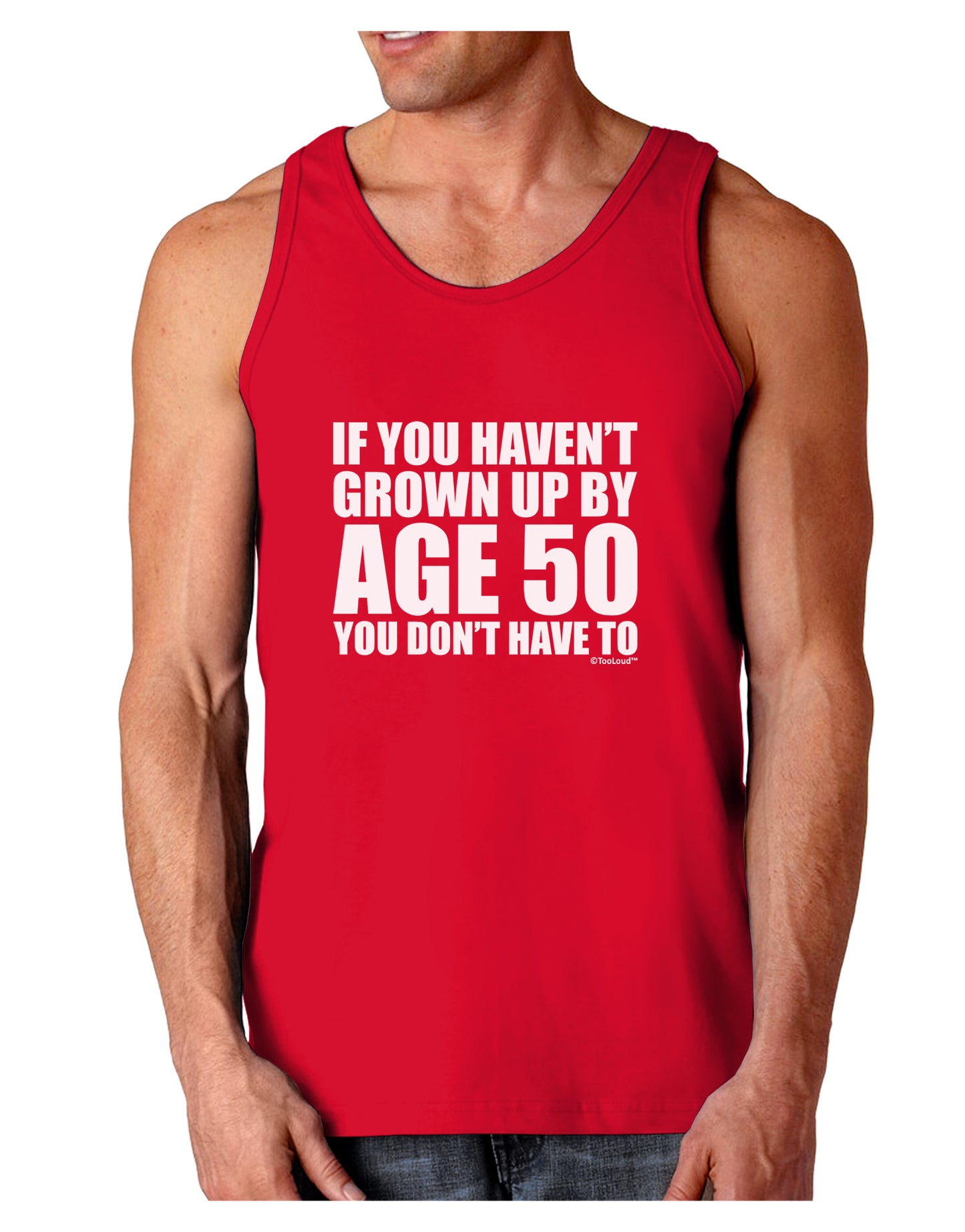 If You Haven't Grown Up By Age 50 Dark Loose Tank Top by TooLoud-Mens Loose Tank Top-TooLoud-Red-Small-Davson Sales