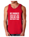 My Favorite Child Got This for Me for Mother's Day Dark Loose Tank Top by TooLoud-Mens Loose Tank Top-TooLoud-Red-Small-Davson Sales