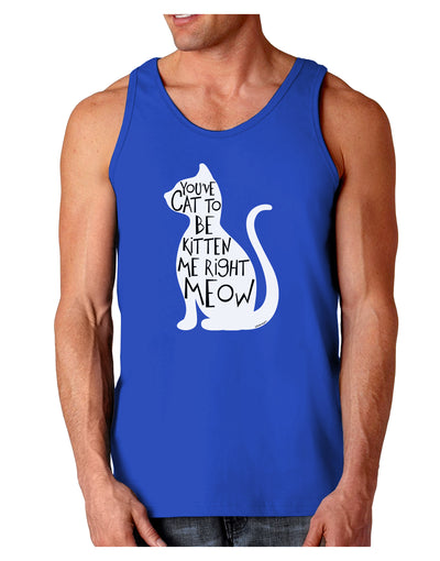 You've Cat To Be Kitten Me Right Meow Dark Loose Tank Top-Mens Loose Tank Top-TooLoud-Royal Blue-Small-Davson Sales