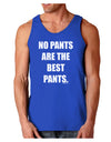 No Pants Are The Best Pants Dark Loose Tank Top by TooLoud-Mens Loose Tank Top-TooLoud-Royal Blue-Small-Davson Sales