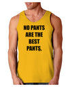 No Pants Are The Best Pants Loose Tank Top by TooLoud-Loose Tank Top-TooLoud-Gold-Small-Davson Sales