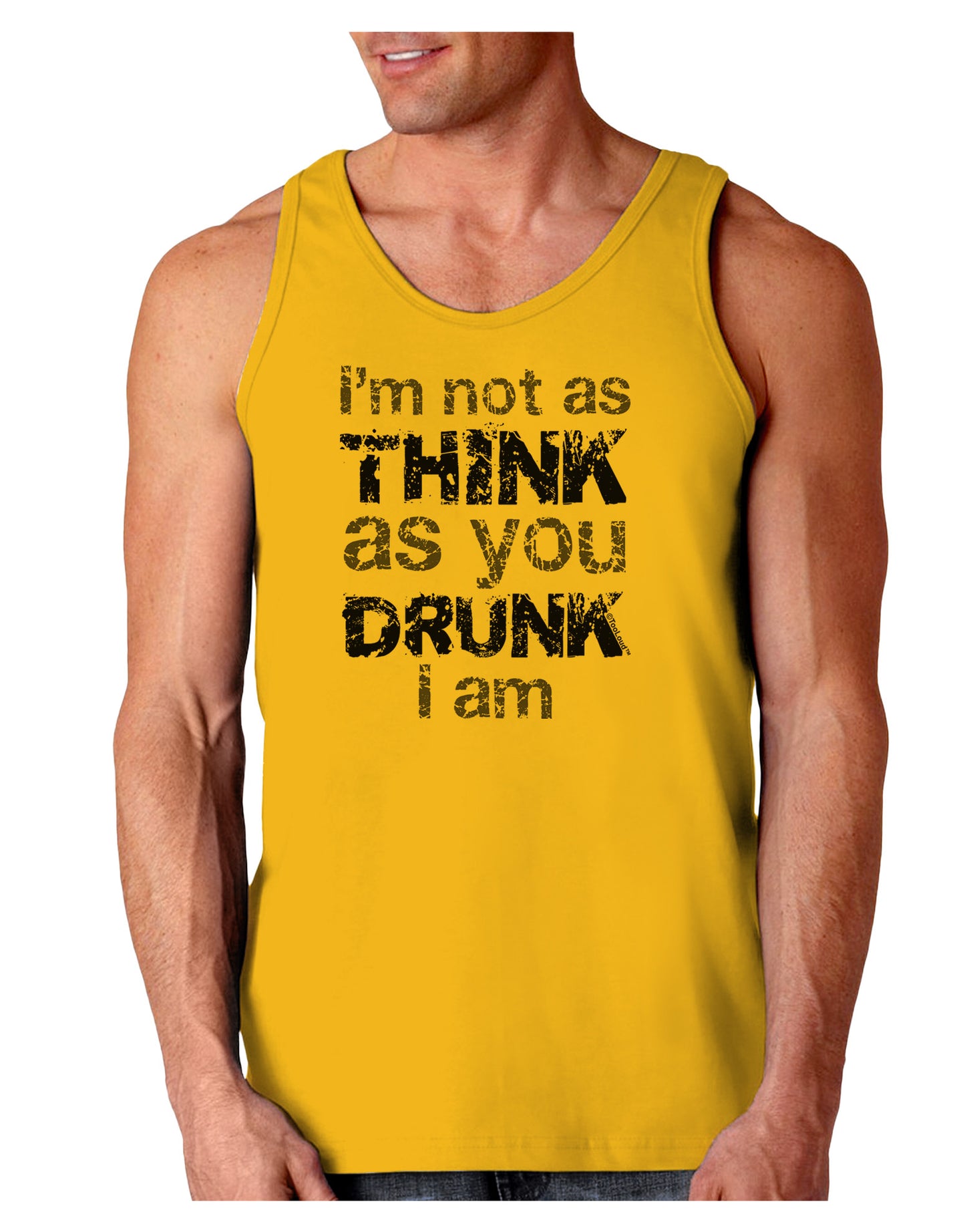 I'm not as THINK as you DRUNK I am Loose Tank Top-Loose Tank Top-TooLoud-Gold-Small-Davson Sales