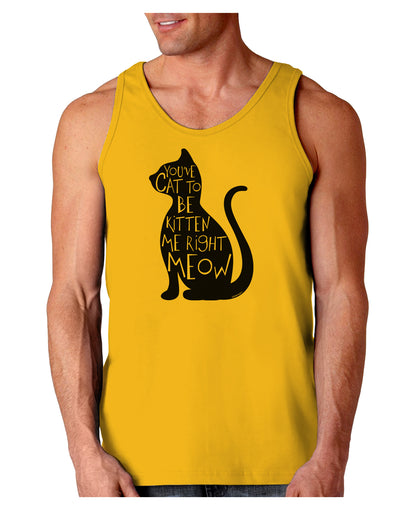 You've Cat To Be Kitten Me Right Meow Loose Tank Top-Loose Tank Top-TooLoud-Gold-Small-Davson Sales