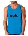 ugh funny text Loose Tank Top by TooLoud-TooLoud-Sapphire-Small-Davson Sales