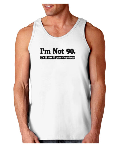 I'm Not 90 I'm 18 with 72 yrs experience Loose Tank Top-Loose Tank Top-TooLoud-White-Small-Davson Sales