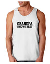 Grandpa Knows Best Loose Tank Top by TooLoud-Loose Tank Top-TooLoud-White-Small-Davson Sales