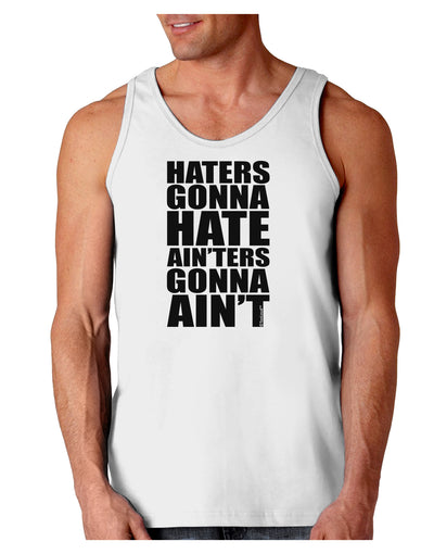 Haters Gonna Hate Ainters Gonna Aint Loose Tank Top by TooLoud-Loose Tank Top-TooLoud-White-Small-Davson Sales