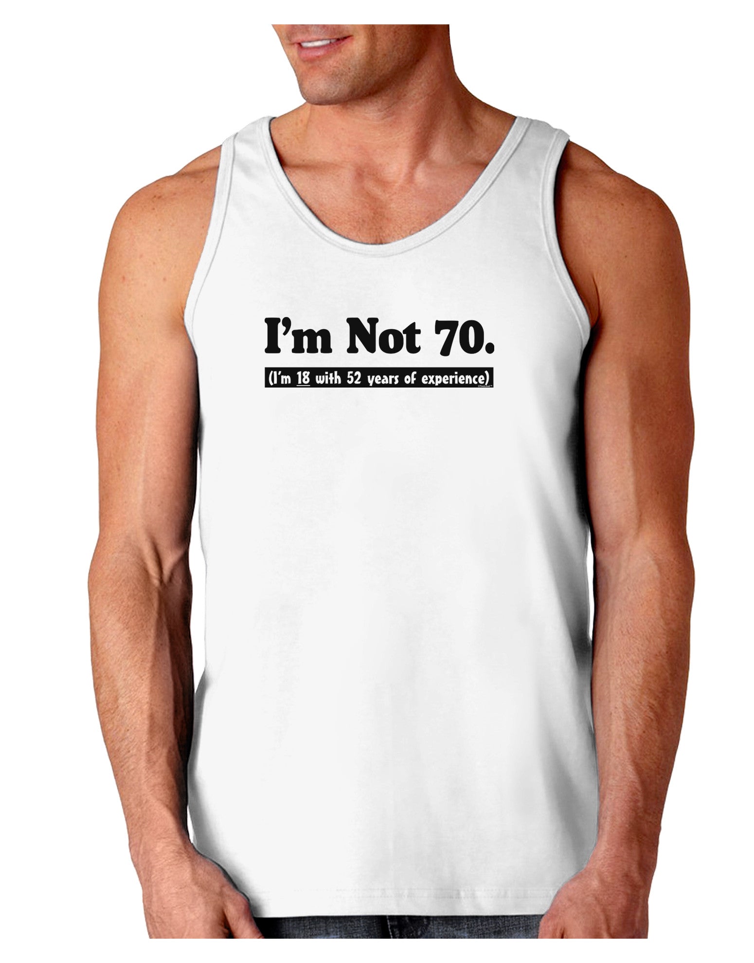 I'm Not 70 I'm 18 with 52 yrs experience Loose Tank Top-Loose Tank Top-TooLoud-White-Small-Davson Sales