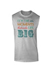 It’s the Little Moments that Make Life Big - Color Muscle Shirt-TooLoud-AshGray-Small-Davson Sales