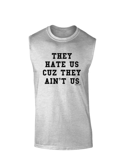 They Hate Us Cuz They Ain't Us Muscle Shirt by TooLoud-Hats-TooLoud-AshGray-Small-Davson Sales
