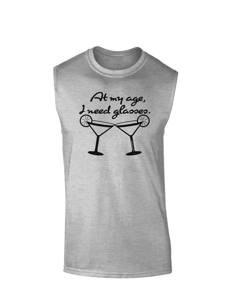 At My Age I Need Glasses - Margarita Muscle Shirt by TooLoud-TooLoud-White-Small-Davson Sales