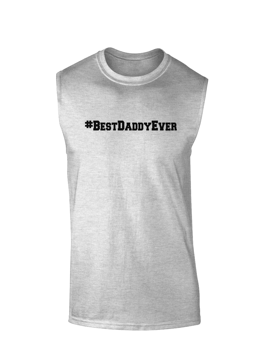 #BestDaddyEver Muscle Shirt-TooLoud-White-Small-Davson Sales