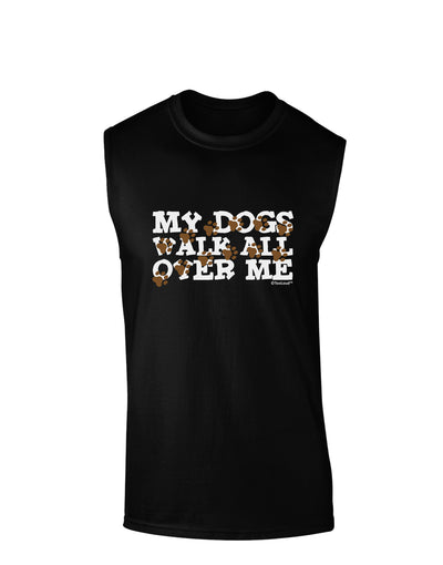 My Dogs Walk All Over Me Dark Muscle Shirt by TooLoud-TooLoud-Black-Small-Davson Sales
