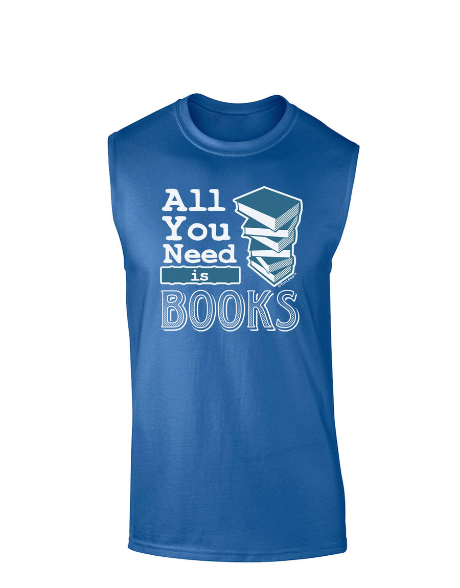 All You Need Is Books Dark Muscle Shirt-TooLoud-Royal Blue-XX-Large-Davson Sales